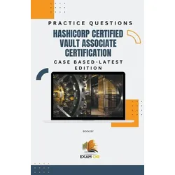 Hashicorp Certified Vault Associate Certification Case Based Practice Questions - Latest Edition