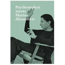 Scheidegger & Spiess Psychoanalyst meets Marina Abramović