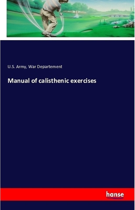 Manual Of Calisthenic Exercises - U.S. Army  War Departement  Kartoniert (TB)