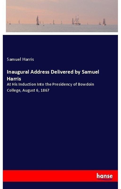 Inaugural Address Delivered By Samuel Harris - Samuel Harris  Kartoniert (TB)