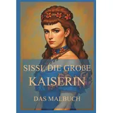 Jazzybee Verlag Sissi, die große Kaiserin - Das Malbuch: