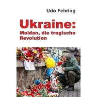 Epubli Ukraine: Maidan, die tragische Revolution