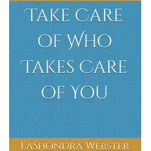 Independently published Take Care of Who Takes Care of You