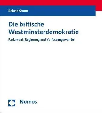 Preisvergleich Produktbild Die britische Westminsterdemokratie Parlament, Regierung und Verfassungswandel
