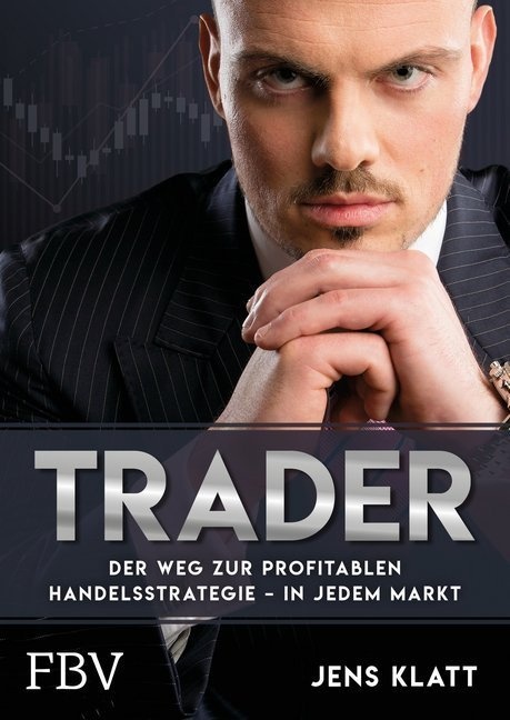 Trader - Der Weg Zur Profitablen Handelsstrategie - In Jedem Markt - Jens Klatt  Gebunden