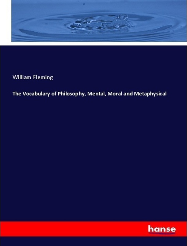 The Vocabulary Of Philosophy  Mental  Moral And Metaphysical - William Fleming  Kartoniert (TB)