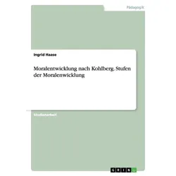 Moralentwicklung nach Kohlberg. Stufen der Moralenwicklung