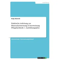 GRIN Verlag Praktische Anleitung zur Blutzuckermessung (Unterweisung Pflegefachkraft 1.