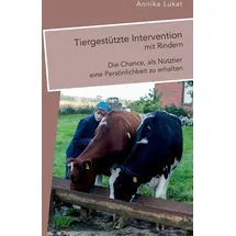 Diplomica Verlag Tiergestützte Intervention mit Rindern: Die Chance, als Nutztier eine Persönlichkeit zu erhalten