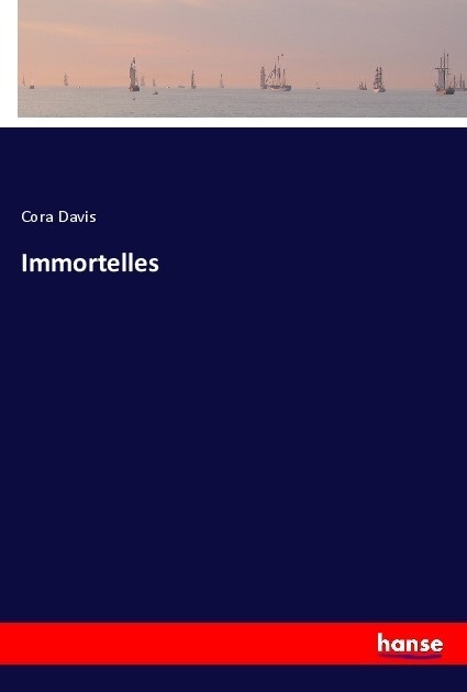 Immortelles - Cora Davis  Kartoniert (TB)