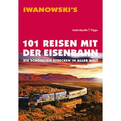 101 Reisen mit der Eisenbahn als Buch von E. Armin Moeller