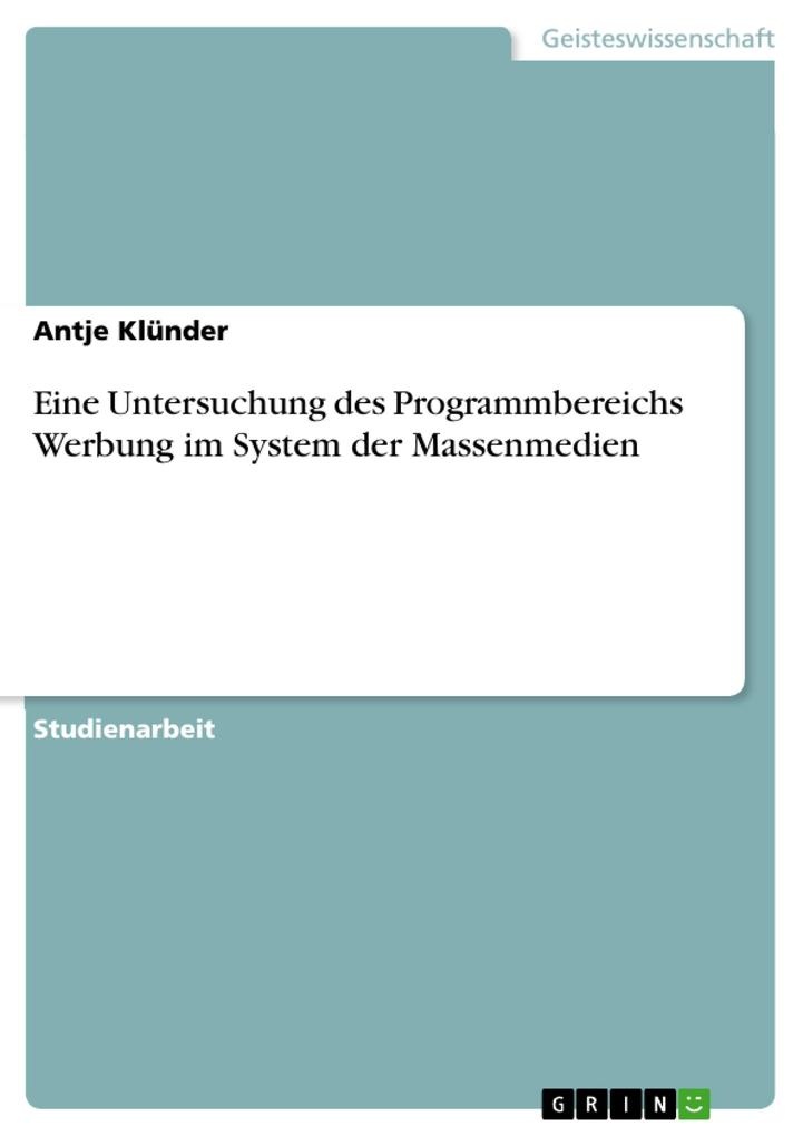 Eine Untersuchung des Programmbereichs Werbung im System der Massenmedien: eBook von Antje Klünder