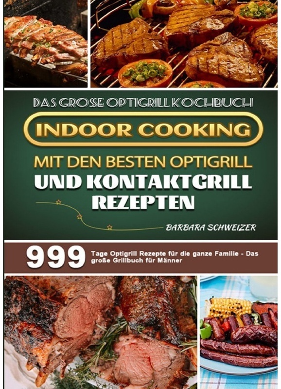 Das Große Optigrill Kochbuch - Indoor Cooking Mit Den Besten Optigrill Und Kontaktgrill Rezepten - Barbara Schweizer  Kartoniert (TB)