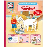 Tessloff WAS IST WAS Kindergarten Malen Rätseln Stickern Auf dem Ponyhof