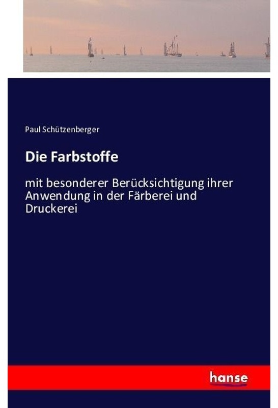 Die Farbstoffe - Paul Schützenberger, Kartoniert (TB)