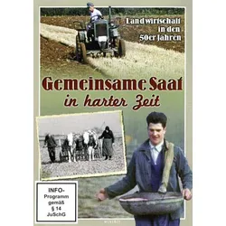 Gemeinsame Saat in harter Zeit – Landwirtschaft in den 50er Jahren