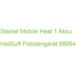 Steinel Mobile Heat 1 Akku Heißluft Pistolengerät