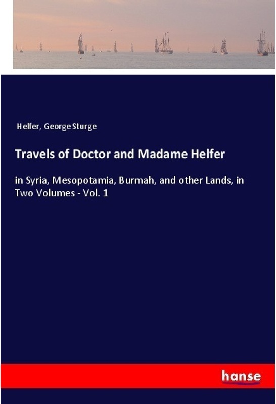 Travels Of Doctor And Madame Helfer - Helfer, George Sturge, Kartoniert (TB)