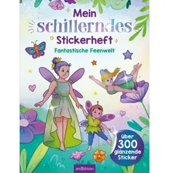 arsEdition Mein schillerndes Stickerheft – Fantastische Feenwelt
