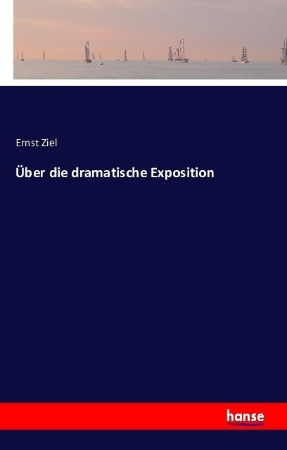 Über Die Dramatische Exposition - Ernst Ziel  Kartoniert (TB)