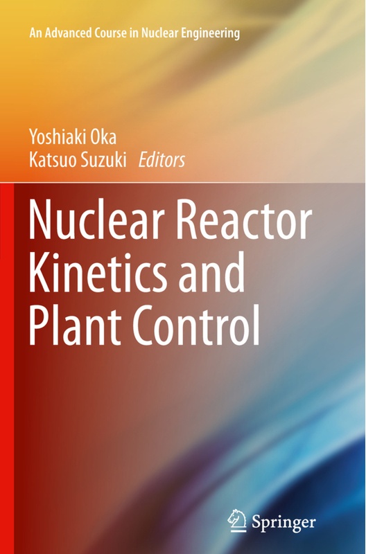 Nuclear Reactor Kinetics And Plant Control, Kartoniert (TB)