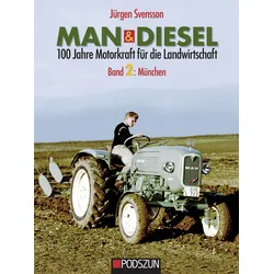 MAN & Diesel - 100 Jahre Motorkraft für die Landwirtschaft Band 2