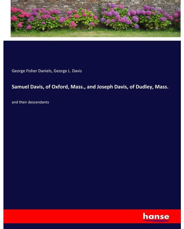 Samuel Davis, Of Oxford, Mass., And Joseph Davis, Of Dudley, Mass. - George Fisher Daniels, George L. Davis, Kartoniert (TB)