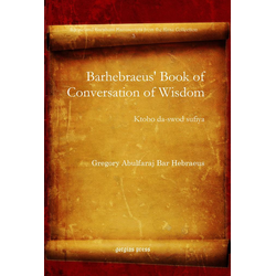 Barhebraeus' Book of Conversation of Wisdom als eBook Download von Gregory Abulfaraj Bar Hebraeus