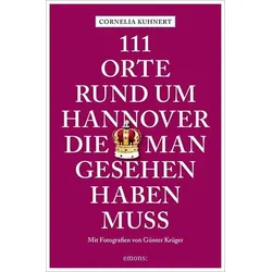 111 Orte rund um Hannover, die man gesehen haben muss