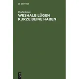 de Gruyter Weshalb Lügen kurze Beine haben: Über Täuschungen und deren Aufdeckung im privaten und öffentlichen Leben