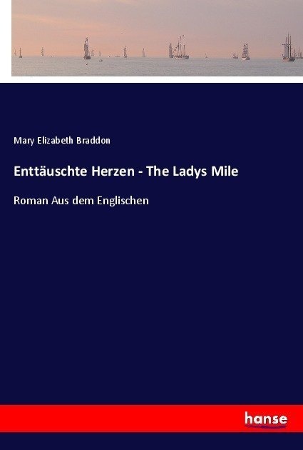 Enttäuschte Herzen - The Ladys Mile - Mary E. Braddon  Kartoniert (TB)