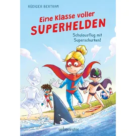 Ueberreuter Verlag, Kinder- und Jugendbuch Eine Klasse voller Superhelden – Schulausflug mit Superschurken! (Eine Klasse voller Superhelden, Bd. 2)