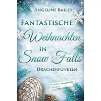 Epubli Fantastische Weihnachten in Snow Falls: Drachenfunkeln: