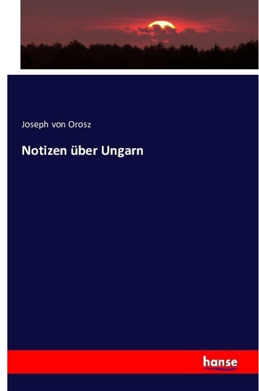 Notizen Über Ungarn - Joseph von Orosz, Kartoniert (TB)