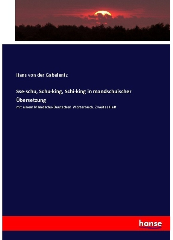 Sse-Schu, Schu-King, Schi-King In Mandschuischer Übersetzung - Hans von der Gabelentz, Kartoniert (TB)