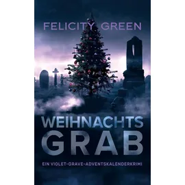 J.Lindeberg Weihnachtsgrab: Ein Violet-Grave-Adventskalenderkrimi