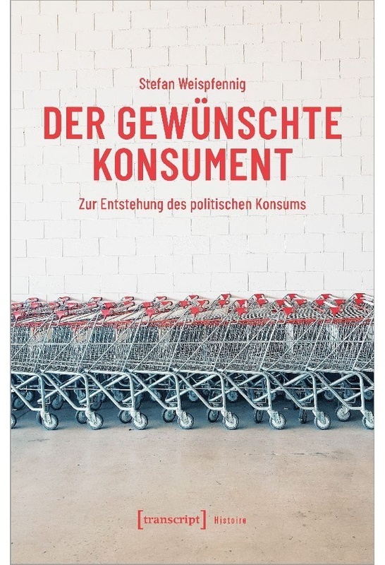 Der Gewünschte Konsument - Stefan Weispfennig, Kartoniert (TB)