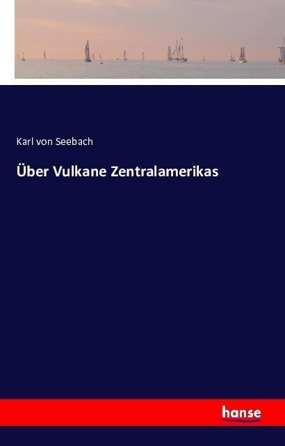 Über Vulkane Zentralamerikas - Karl von Seebach  Kartoniert (TB)