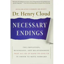 BUSINESS Necessary Endings: The Employees, Businesses, and Relationships That All of Us Have to Give Up in Order to Move Forward