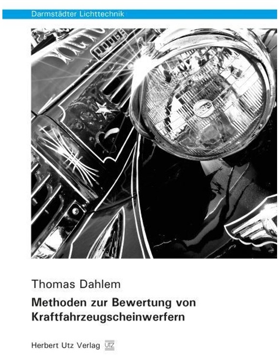 Darmstädter Lichttechnik / Methoden Zur Bewertung Von Kraftfahrzeugscheinwerfern - Thomas Dahlem  Kartoniert (TB)