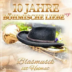 10 Jahre Böhmische Liebe - Blasmusik ist Heimat