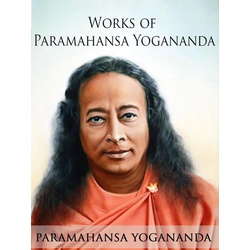 Works of Paramahansa Yogananda als eBook Download von Paramahansa Yogananda