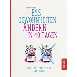 Ess-Gewohnheiten ändern in 40 Tagen