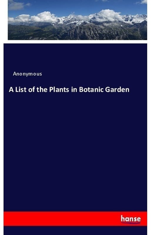 A List Of The Plants In Botanic Garden - Anonym, Kartoniert (TB)