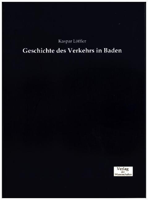 Geschichte Des Verkehrs In Baden - Kaspar Löffler  Kartoniert (TB)