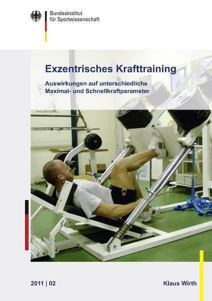 Schriftenreihe Des Bundesinstituts Für Sportwissenschaft / 2011/02 / Exzentrisches Krafttraining - Klaus Wirth  Kartoniert (TB)