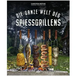 Die ganze Welt des Spiessgrillens - Carsten Bothe - Heel Verlag
