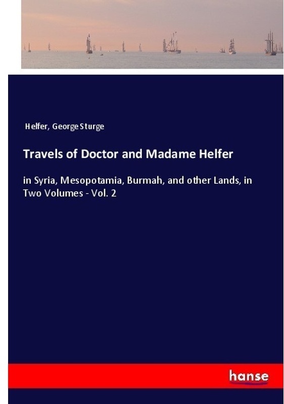 Travels Of Doctor And Madame Helfer - Helfer  George Sturge  Kartoniert (TB)