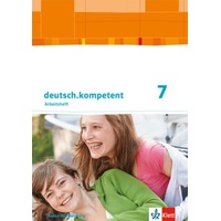 Klett Schulbuchverlag Deutsch.kompetent. Arbeitsheft mit Lösungen 7. Klasse. Ausgabe