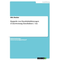 Kuppeln von Eisenbahnfahrzeugen (Unterweisung Eisenbahner / -in) als eBook Download von Nils Stecker